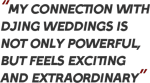 my connection with djing weddings is not only powerful, but feels exciting and extraordinary